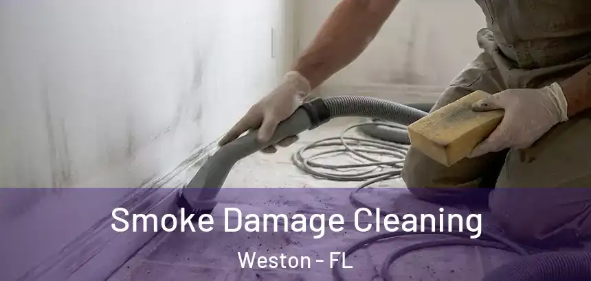  Smoke Damage Cleaning Weston - FL